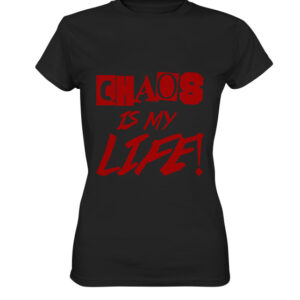 Chaos is my Life - Ladies Premium Shirt