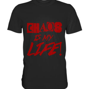 Chaos is my Life - Premium Shirt
